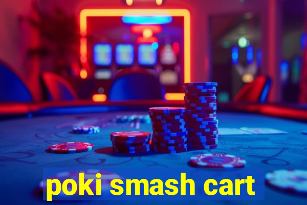 poki smash cart